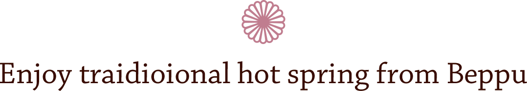 Enjoy traidioional hot spring from Beppu